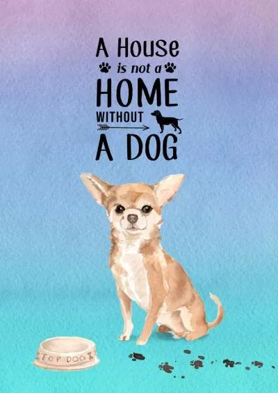 (BOOK)-A House is Not a Home Without a Dog: Password Logbook in Disguise with Cute Chihuahua Cover (Discreet Password Keeper/Organizer)