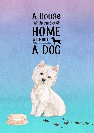 (EBOOK)-A House is Not a Home Without a Dog: Password Logbook in Disguise with Gorgeous Westie Cover (Discreet Password Keeper/Organizer)