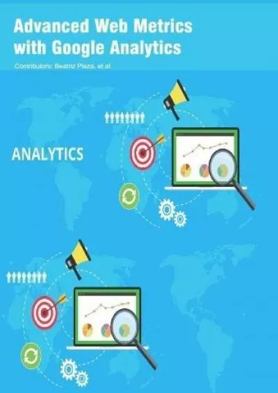 (DOWNLOAD)-Advanced Web Metrics with Google Analytics