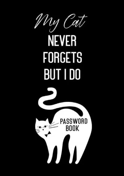 (DOWNLOAD)-My Cat Never Forgets But I Do - Password Book: Password Book, Password Log