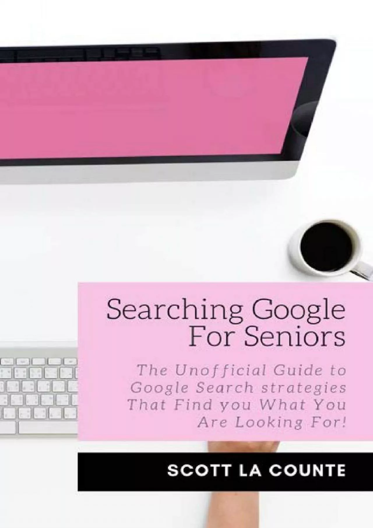 PDF-(BOOK)-Searching Google For Seniors: The Unofficial Guide to Google Search Strategies