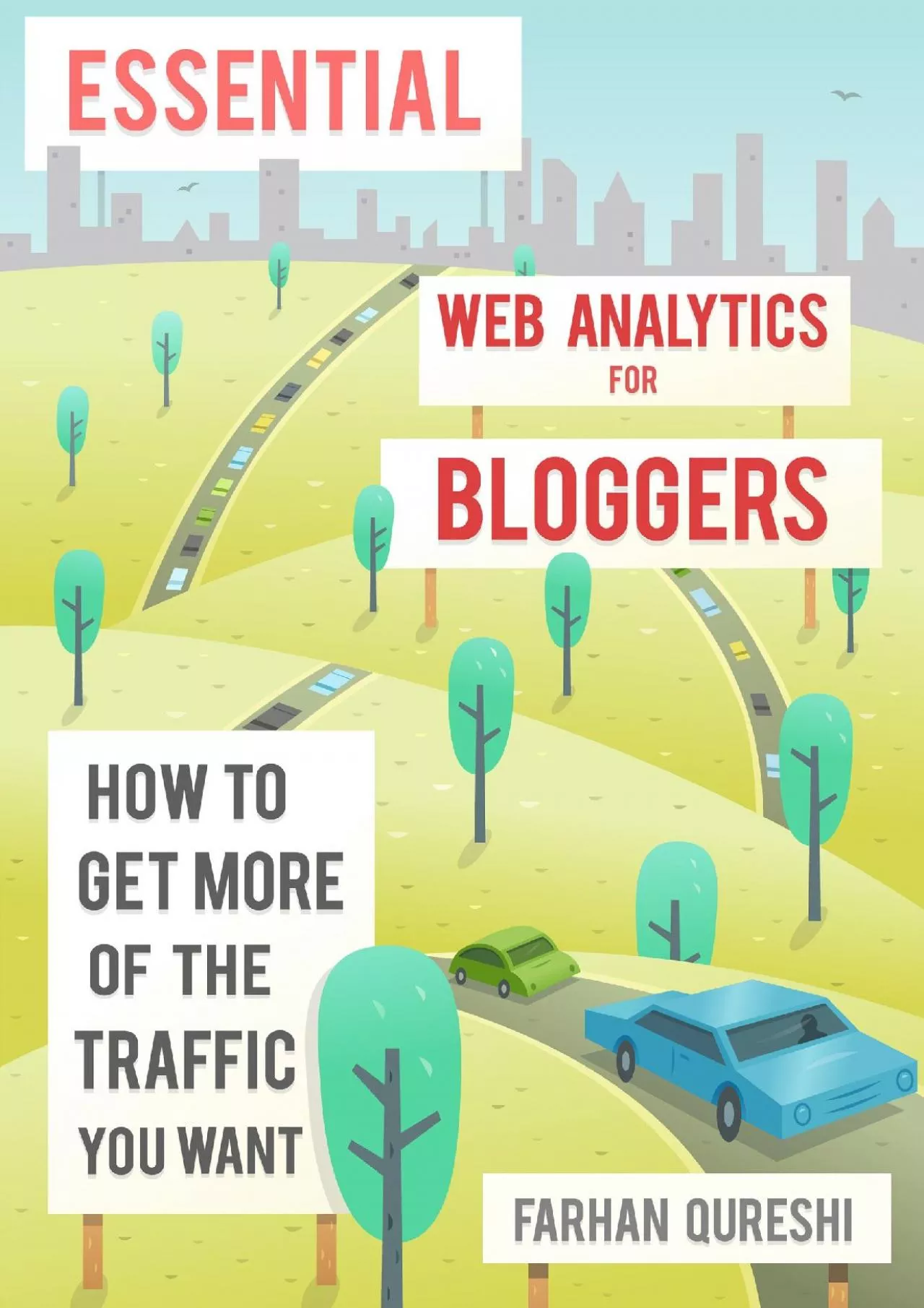 (BOOS)-Essential Web Analytics for Bloggers: how to get more of the traffic you want and