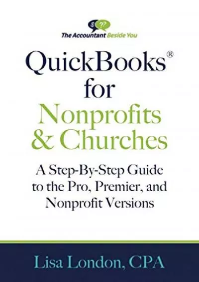 (BOOK)-QuickBooks for Nonprofits & Churches: A Setp-By-Step Guide to the Pro, Premier, and Nonprofit Versions