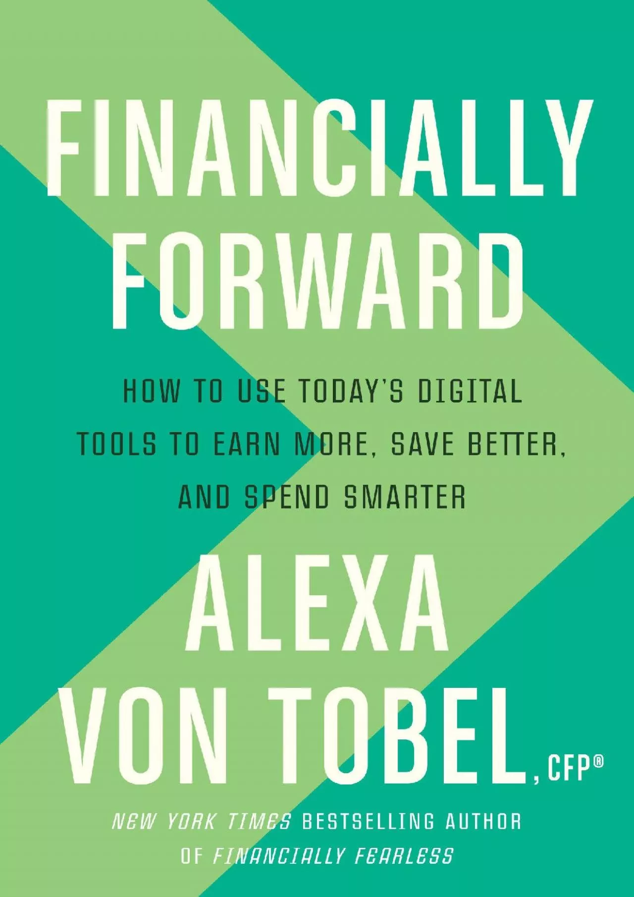 (BOOK)-Financially Forward: How to Use Today\'s Digital Tools to Earn More, Save Better,