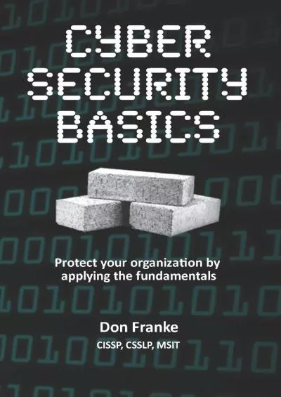 [READING BOOK]-Cyber Security Basics: Protect your organization by applying the fundamentals