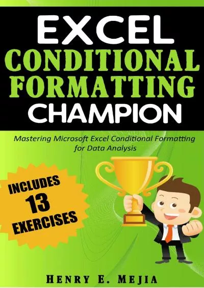 (EBOOK)-Excel Conditional Formatting Champion: Mastering Conditional Formatting in Excel For a Great Data Analysis (Excel Champions Book 2)