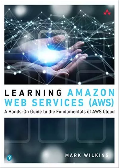 [READING BOOK]-Learning Amazon Web Services (AWS): A Hands-On Guide to the Fundamentals of AWS Cloud