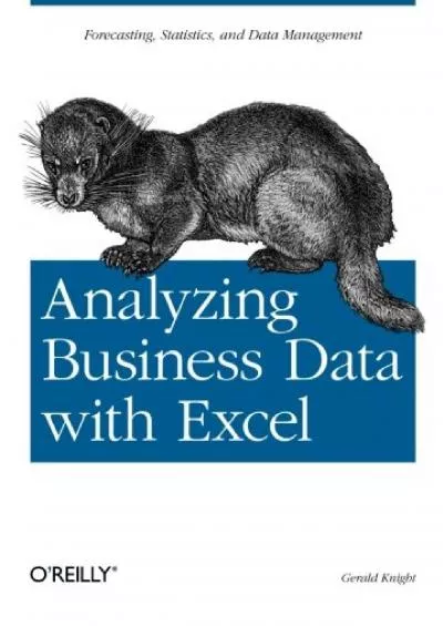 (DOWNLOAD)-Analyzing Business Data with Excel: Forecasting, Statistics, and Data Management