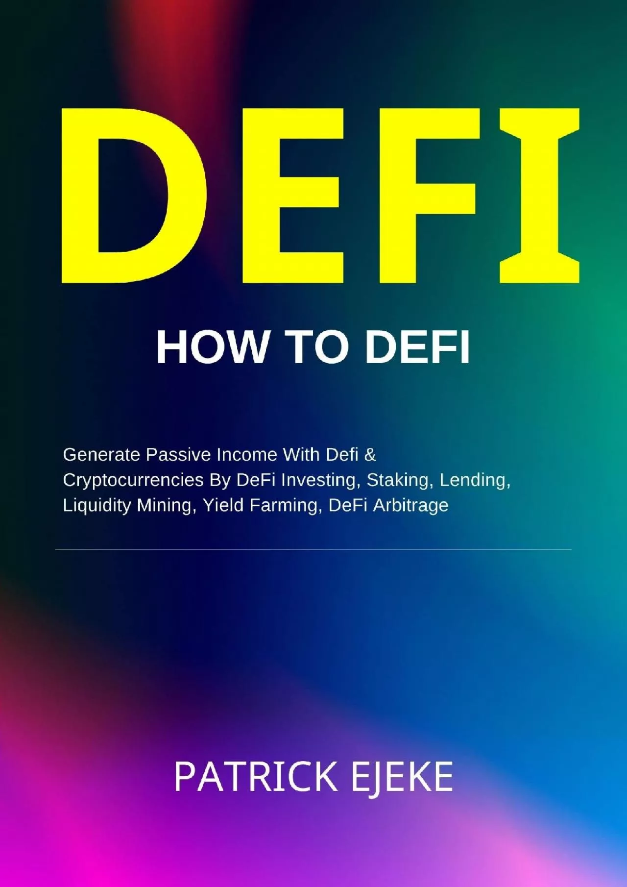 (DOWNLOAD)-DeFi: What Is DeFi? A Beginner’s Guide On How To DeFi Generate Passive Income