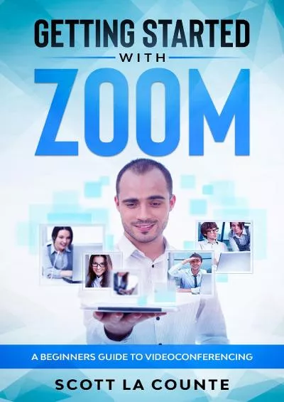 (EBOOK)-Getting Started with Zoom: A Beginners Guide to Videoconferencing