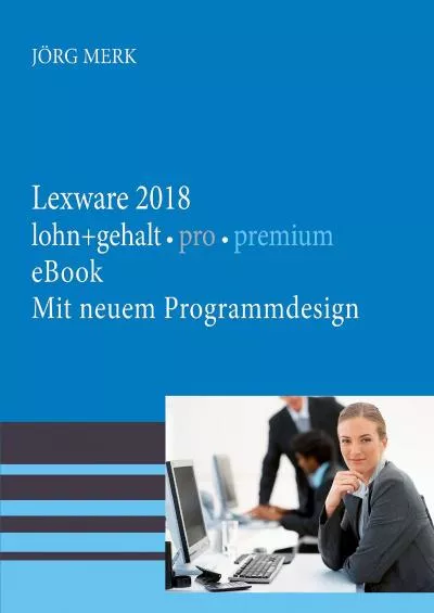 (DOWNLOAD)-Lexware lohn + gehalt 2018 pro premium: Mit neuer Programmoberfläche (German Edition)