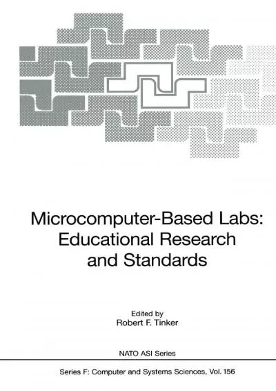 (EBOOK)-Microcomputer-Based Labs: Educational Research and Standards (NATO ASI Series / Computer and Systems Sciences)