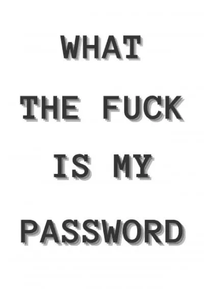 (READ)-What the fuck is my password: Internet Password Logbook, Organizer, Funny, Tracker, forget password, my sellers account log in, return digital orders, account is locked, change my password