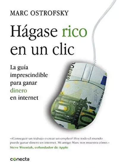 (BOOK)-Hágase rico en un click: La guía imprescindible para ganar dinero en internet (Spanish Edition)