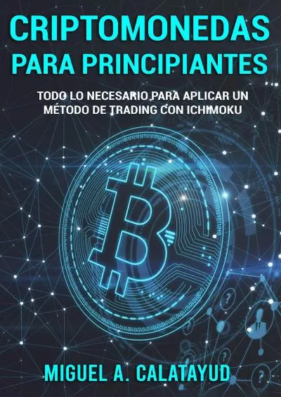 (BOOS)-CRIPTOMONEDAS PARA PRINCIPIANTES: Todo lo necesario para aplicar un método de trading con Ichimoku (Spanish Edition)
