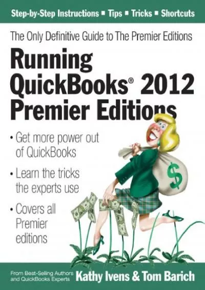(DOWNLOAD)-Running QuickBooks 2012 Premier Editions: The Only Definitive Guide to the Premier Editions