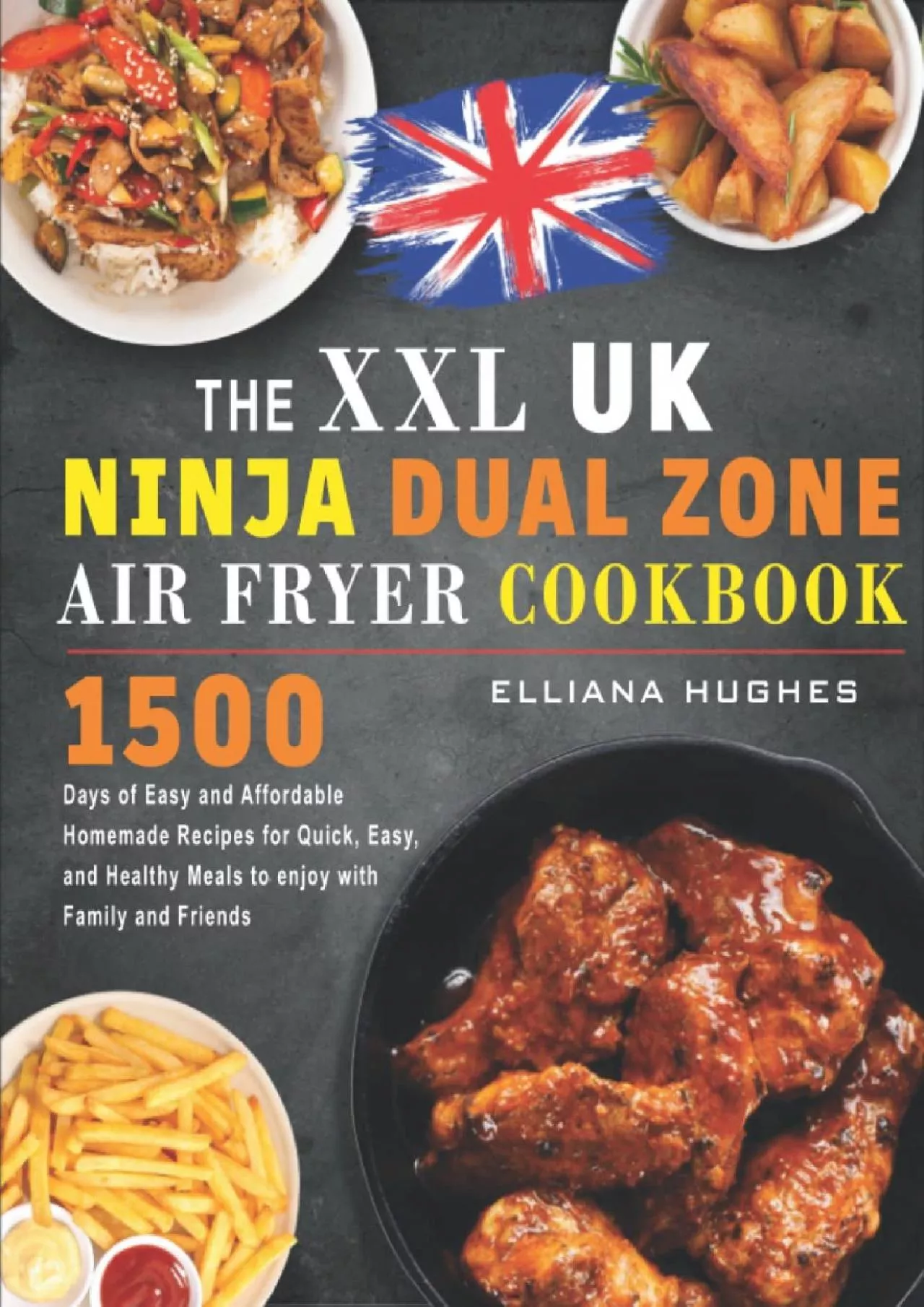 PDF-(DOWNLOAD)-The XXL UK Ninja Dual Zone Air Fryer Cookbook: 1500 Days of Easy and Affordable