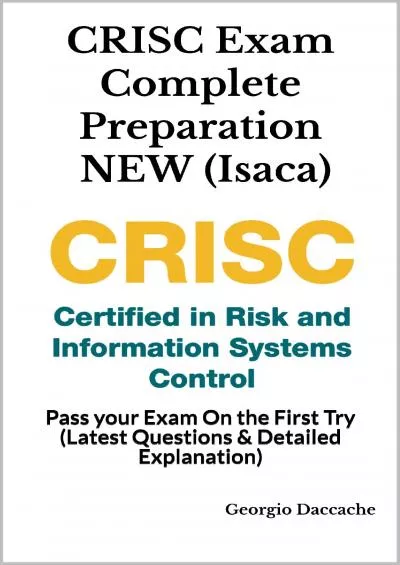 [READING BOOK]-CRISC Exam Complete Preparation NEW (Isaca): Pass your Exam On the First Try (Latest Questions  Detailed Explanation)