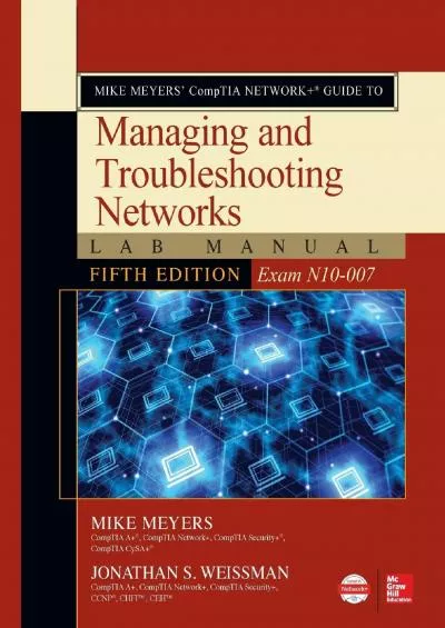 [READ]-Mike Meyers\' Comptia Network+ Guide to Managing and Troubleshooting Networks Lab Manual, Fifth Edition (Exam N10-007)