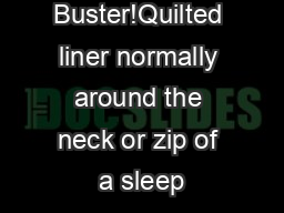 Jargon Buster!Quilted liner normally around the neck or zip of a sleep