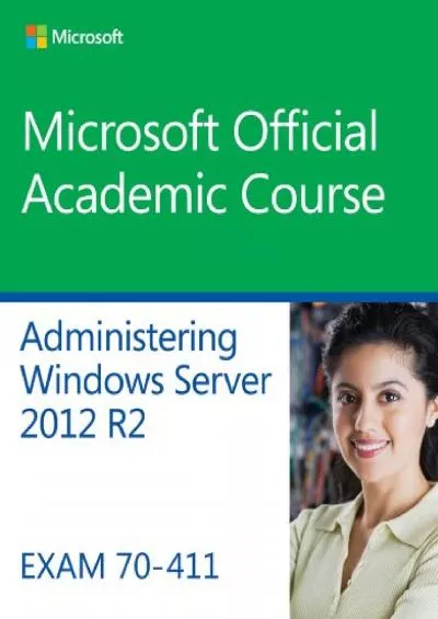 [DOWLOAD]-Administering Windows Server 2012 R2: Exam 70-411 (Microsoft Official Academic Course)