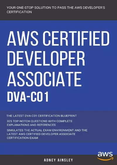 [eBOOK]-AWS: AWS Certified Developer Associate: DVA-C01: 325 Top-Notch Questions: The