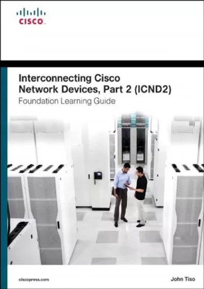 [DOWLOAD]-Interconnecting Cisco Network Devices, Part 2 (ICND2) Foundation Learning Guide