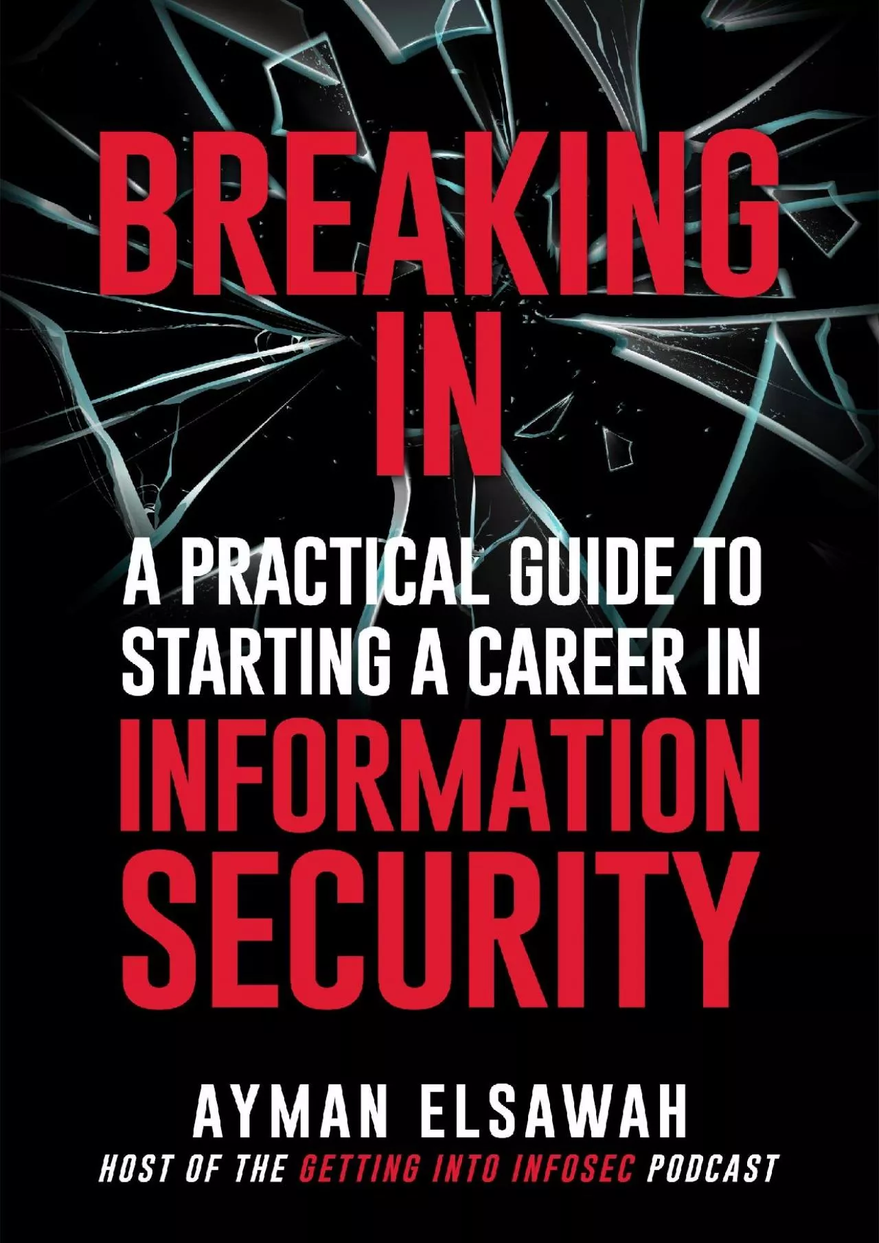 PDF-[FREE]-Breaking IN: A Practical Guide to Starting a Career in Information Security