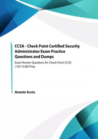 [PDF]-CCSA - Check Point Certified Security Administrator Exam Practice Questions and Dumps: Exam Review Questions for Check Point CCSA (156-15.80) Prep