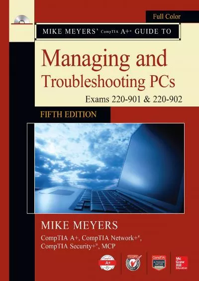 [eBOOK]-Mike Meyers\' CompTIA A+ Guide to Managing and Troubleshooting PCs, Fifth Edition