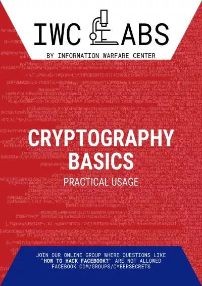 [FREE]-Cryptography Basics  Practical Usage (IWC Labs Attack Book 1)