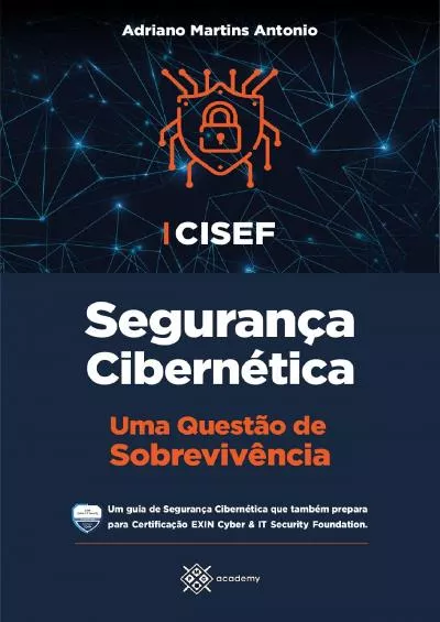 [DOWLOAD]-CISEF - Segurança Cibernética: Uma Questão de Sobrevivência (Preparação para Exames de Certificação) (Portuguese Edition)