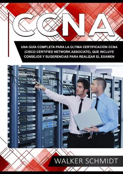 [BEST]-CCNA: Una Guía Completa para la Última Certificación CCNA (Cisco Certified Network Associate), que Incluye Consejos y Sugerencias para Realizar el Examen ... Book Version) (CCNA (Spanish edition) nº 2)
