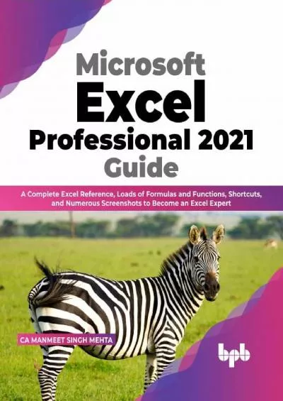 (BOOS)-Microsoft Excel Professional 2021 Guide: A Complete Excel Reference, Loads of Formulas and Functions, Shortcuts, and Numerous Screenshots to Become an Excel Expert (English Edition)