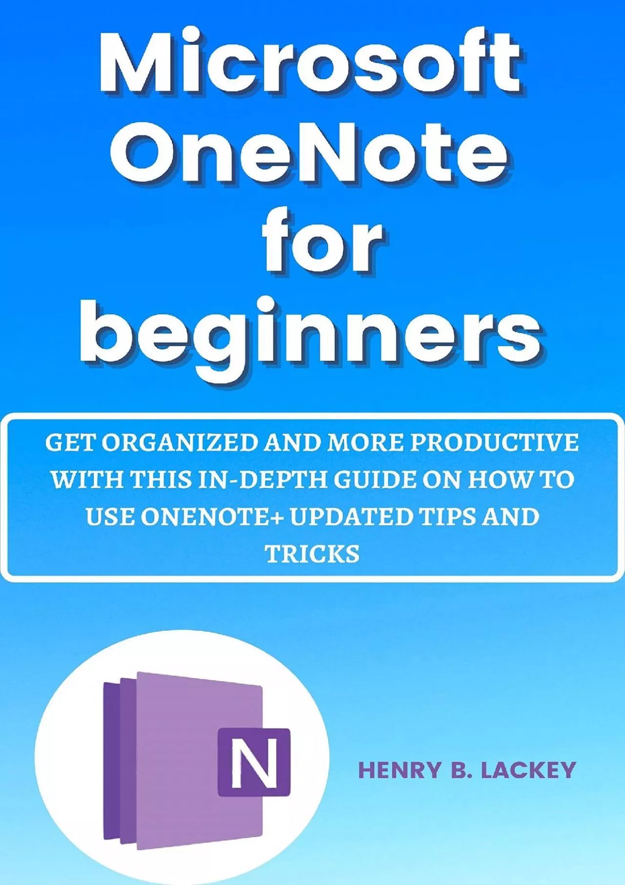 PDF-(EBOOK)-Microsoft OneNote for Beginners: Get Organized and More Productive With This In-Depth