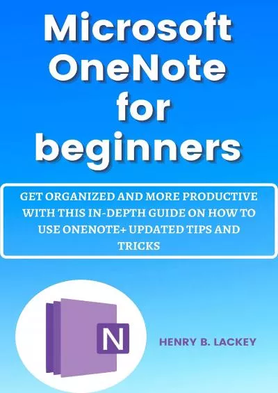 (EBOOK)-Microsoft OneNote for Beginners: Get Organized and More Productive With This In-Depth