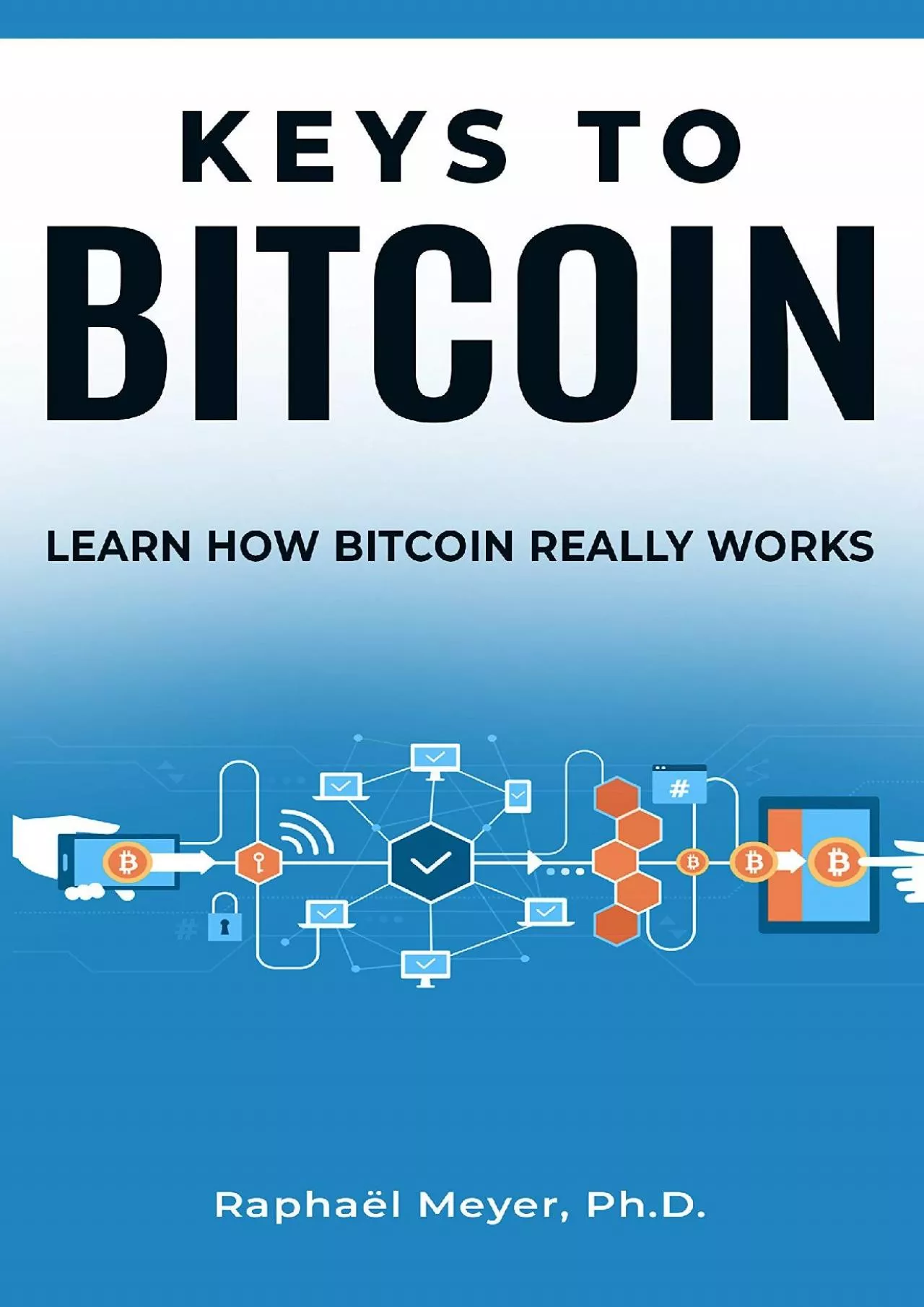 (DOWNLOAD)-KEYS TO BITCOIN: LEARN HOW BITCOIN REALLY WORKS
