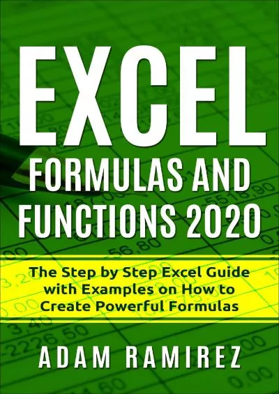 (EBOOK)-Excel Formulas and Functions 2020: The Step by Step Excel Guide with Examples on How to Create Powerful Formulas (Excel Academy Book 1)