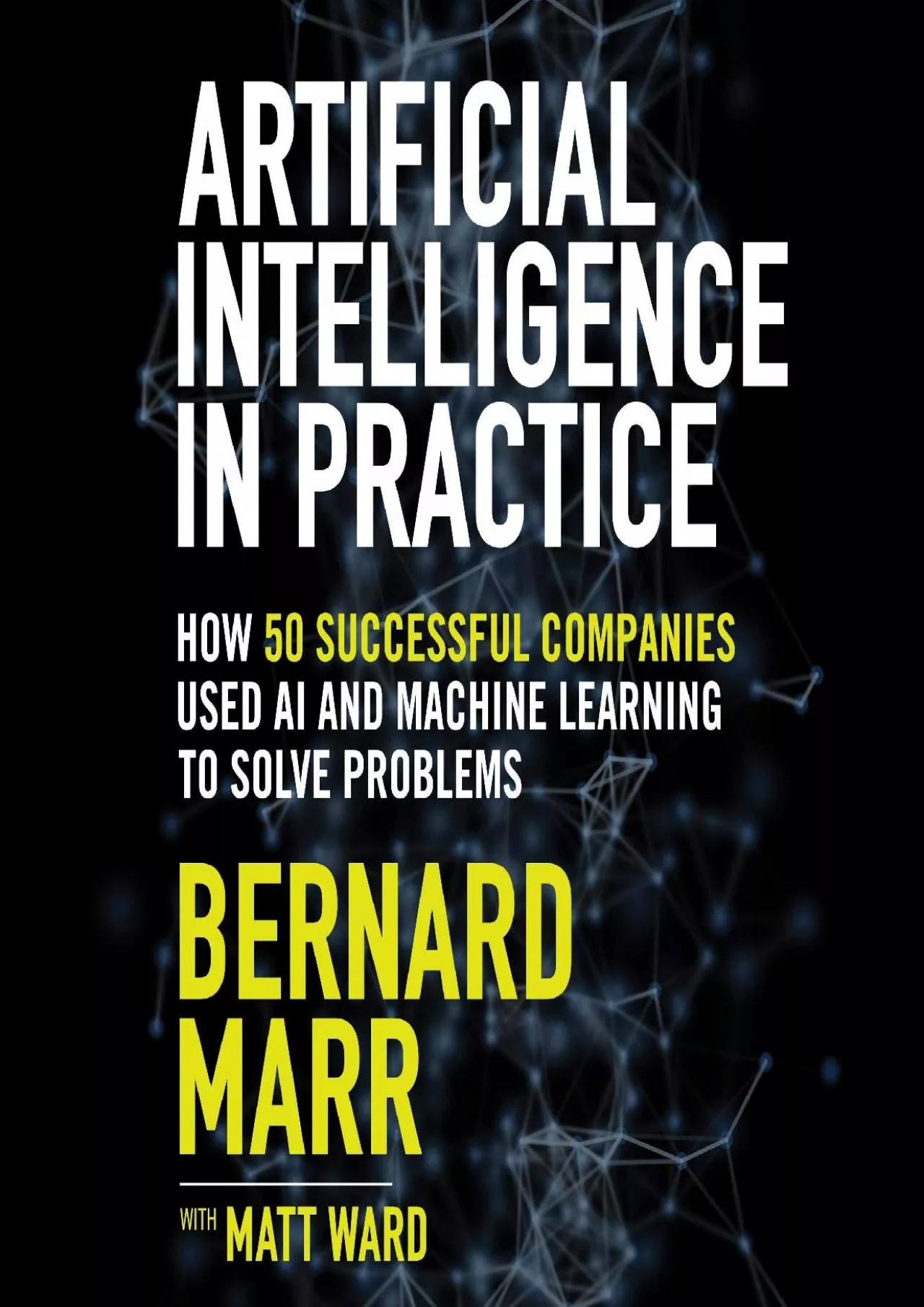 PDF-(BOOS)-Artificial Intelligence in Practice: How 50 Successful Companies Used AI and Machine