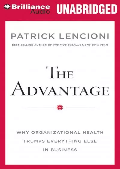 (BOOS)-The Advantage: Why Organizational Health Trumps Everything Else In Business