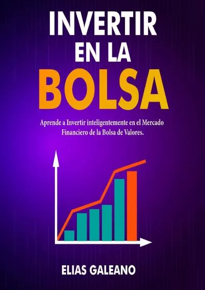 (BOOS)-Invertir en la Bolsa [Investing in the Stock Market]: Aprende a Invertir Inteligentemente en el Mercado Financiero de la Bolsa de Valores | Invierte tu Dinero en el Mercado Financiero Bursátil