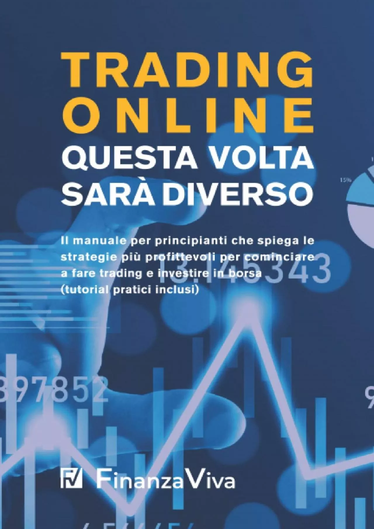 PDF-(READ)-TRADING ONLINE - QUESTA VOLTA SARÀ DIVERSO!: Il manuale per principianti che spiega