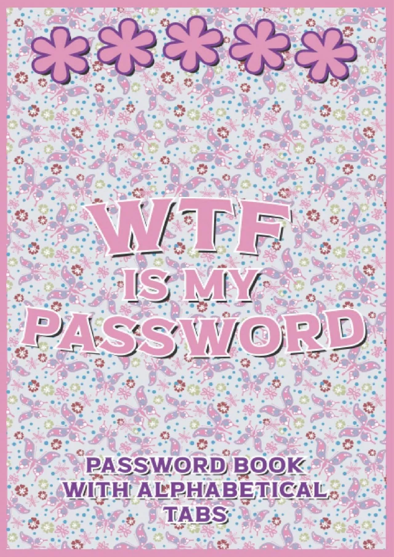 (BOOK)-WTF Is My Password: Password Book with Alphabetical Tabs | Internet Address Log