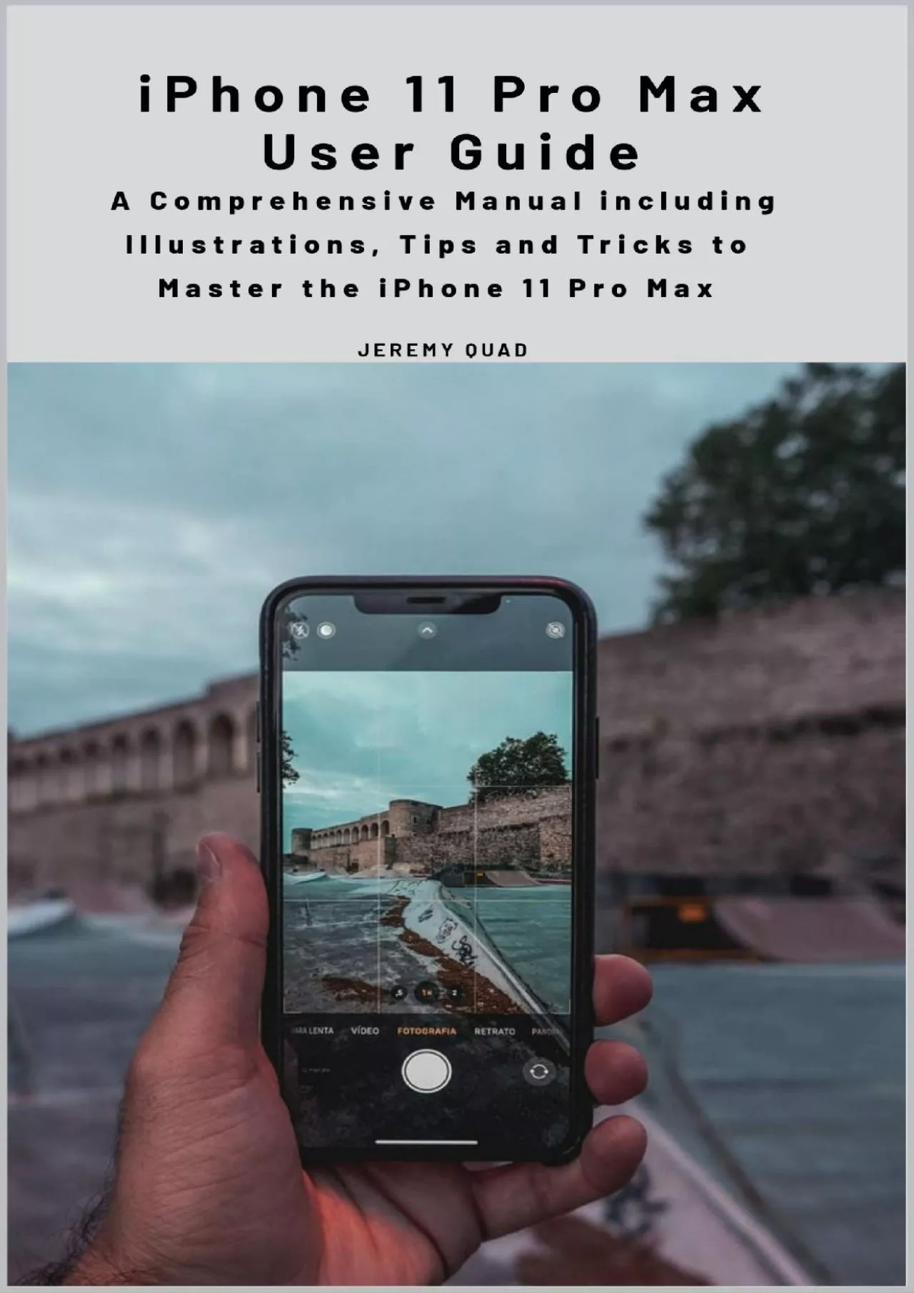 (READ)-iPhone 11 Pro Max User Guide: A Comprehensive Manual including Illustrations, Tips