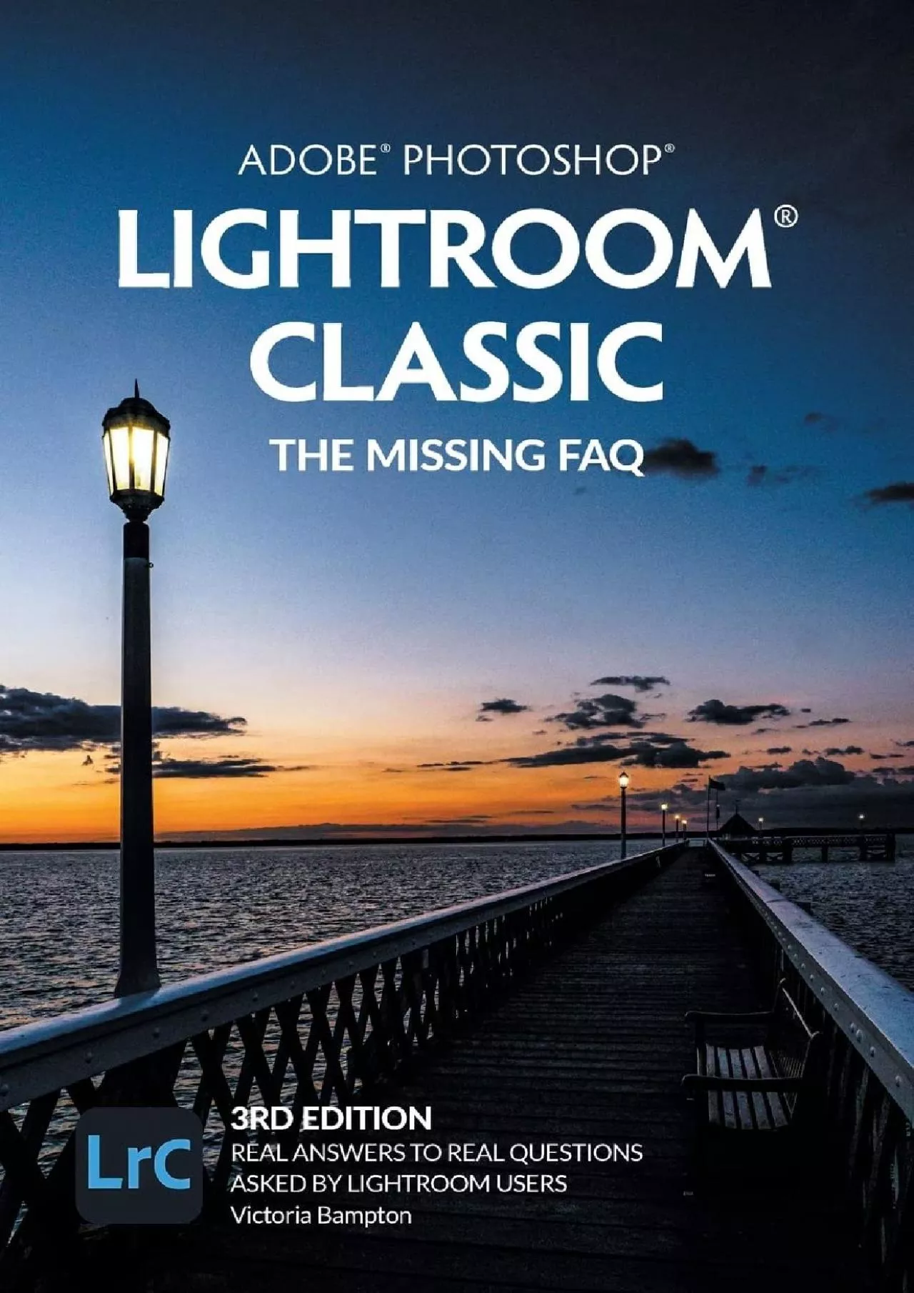 PDF-(READ)-Adobe Photoshop Lightroom Classic - The Missing FAQ (2022 Release): Real Answers