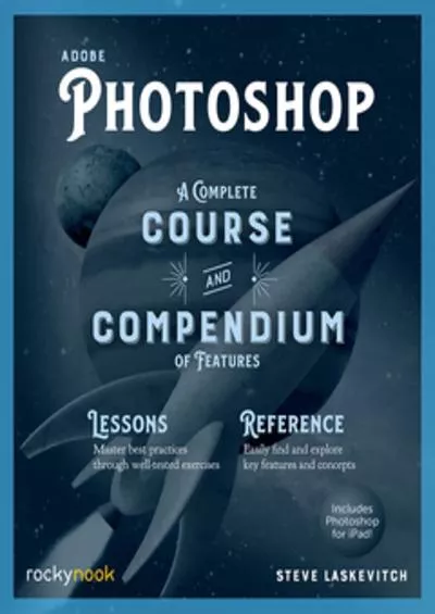 (DOWNLOAD)-Adobe Photoshop: A Complete Course and Compendium of Features