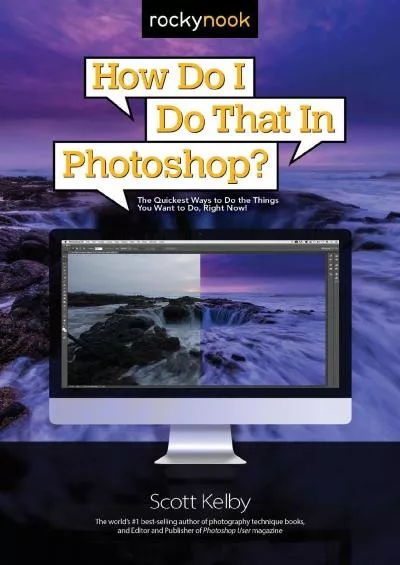 (EBOOK)-How Do I Do That in Photoshop?: The Quickest Ways to Do the Things You Want to Do, Right Now!