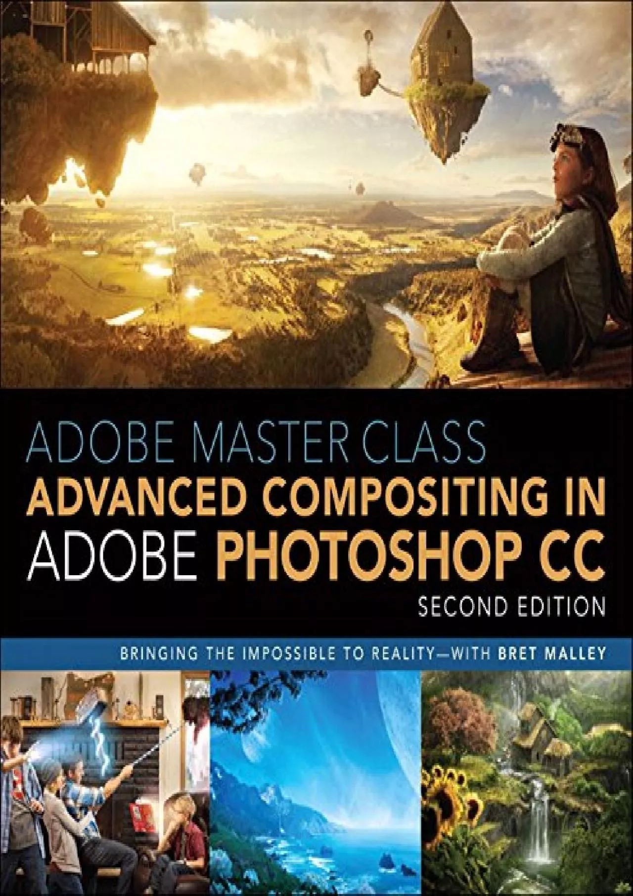 (BOOK)-Adobe Master Class: Advanced Compositing in Adobe Photoshop CC: Bringing the Impossible