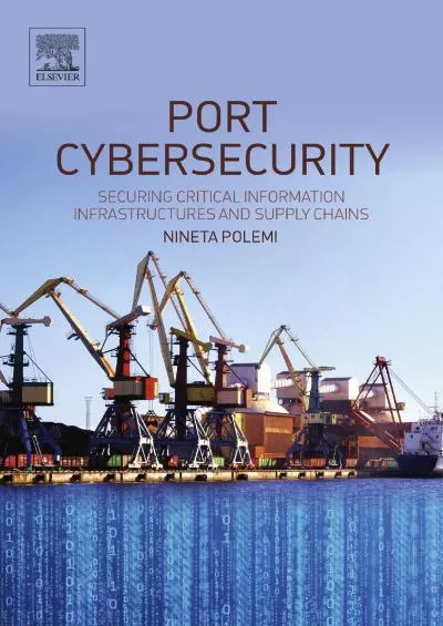 [READING BOOK]-Port Cybersecurity: Securing Critical Information Infrastructures and Supply Chains