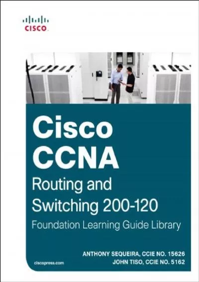 [READING BOOK]-Cisco CCNA Routing and Switching 200-120 Foundation Learning Guide Library